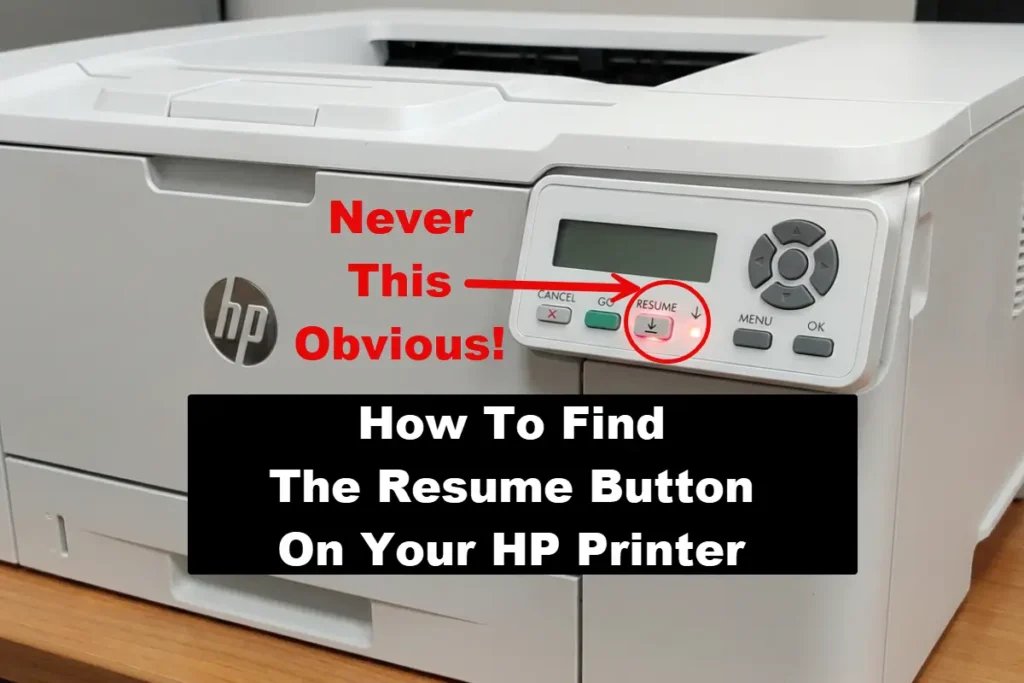 A white HP LaserJet printer control panel with a red arrow pointing to the Resume button, which is circled in red and has a lit status light, with text overlays reading "Never This Obvious!" and "How To Find The Resume Button On Your HP Printer."