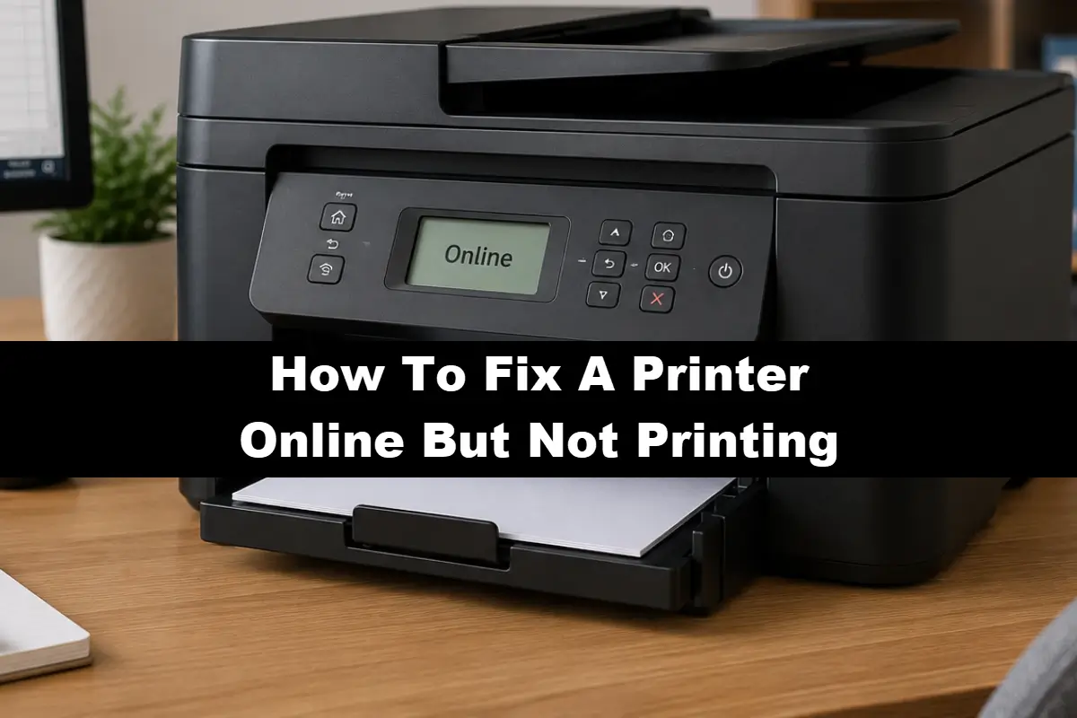 Printer Online But Not Printing? How To Fix It Now!